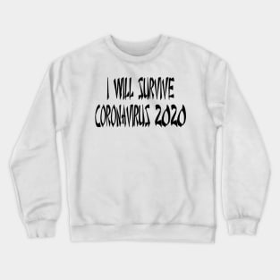 I Will Survive Corona 2020 T-Shirt Crewneck Sweatshirt